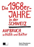 Cover: Die 1968er-Jahre in der Schweiz - Hier und Jetzt