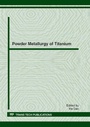 Cover: Powder Metallurgy of Titanium - Trans Tech Publications Ltd