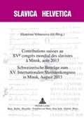 Cover: Contributions suisses au XV e congr&egrave;s mondial des slavistes &agrave; Minsk, ao&ucirc;t 2013- Schweizerische Beitr&auml;ge zum XV. Internationalen Slavistenkongress in Minsk, August 2013 - Peter Lang Verlag