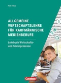 Cover: Allgemeine Wirtschaftslehre f&uuml;r kaufm&auml;nnische Medienberufe - Wirtschafts- und Sozialprozesse - Cornelsen P&auml;dagogik