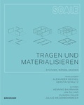 Cover: Tragen und Materialisieren / Scale - Tragen und Materialisieren - Birkh&auml;user Verlag GmbH