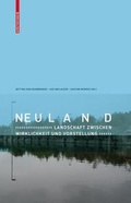 Cover: Neuland: Landschaft zwischen Wirklichkeit und Vorstellung - Birkh&auml;user Verlag GmbH