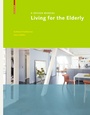Cover: Living for the Elderly - Birkhäuser Verlag GmbH