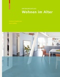 Cover: Entwurfsatlas Wohnen im Alter - Birkh&auml;user Verlag GmbH
