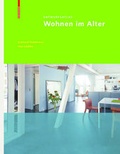 Cover: Entwurfsatlas Wohnen im Alter - Birkh&auml;user Verlag GmbH