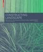 Cover: Constructing Landscape - Birkh&auml;user