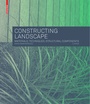 Cover: Constructing Landscape - Birkh&auml;user