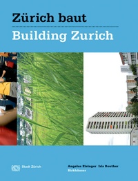 Abbildung von: Zürich baut - Konzeptioneller Städtebau / Building Zurich: Conceptual Urbanism - Birkhäuser