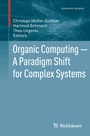 Cover: Organic Computing - A Paradigm Shift for Complex Systems - Birkhäuser