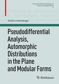 Cover: Pseudodifferential Analysis, Automorphic Distributions in the Plane and Modular Forms - Birkh&auml;user