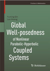Enlarge image Cover: Global Well-posedness of Nonlinear Parabolic-Hyperbolic Coupled Systems - Birkhäuser