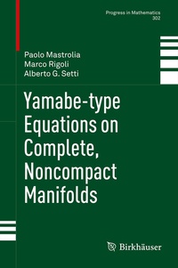 Abbildung von: Yamabe-type Equations on Complete, Noncompact Manifolds - Birkhäuser