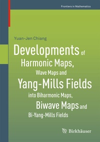 Abbildung von: Developments of Harmonic Maps, Wave Maps and Yang-Mills Fields into Biharmonic Maps, Biwave Maps and Bi-Yang-Mills Fields - Birkhäuser