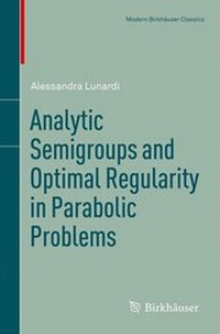 Enlarge image Cover: Analytic Semigroups and Optimal Regularity in Parabolic Problems - Birkhäuser
