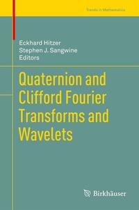 Abbildung von: Quaternion and Clifford Fourier Transforms and Wavelets - Birkhäuser