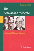 Cover: The Scholar and the State: In Search of Van der Waerden - Birkh&auml;user Verlag GmbH