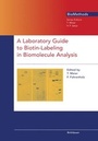 Cover: A Laboratory Guide to Biotin-Labeling in Biomolecule Analysis - Birkhäuser Verlag GmbH