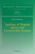 Cover: Topology of Singular Spaces and Constructible Sheaves - Birkh&auml;user