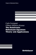 Cover: The Relativistic Boltzmann Equation: Theory and Applications - Birkh&auml;user