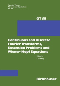 Enlarge image Cover: Continuous and Discrete Fourier Transforms, Extension Problems and Wiener-Hopf Equations - Birkhäuser
