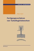 Cover: Fertigungsverfahren von Turboflugtriebwerken - Birkh&auml;user