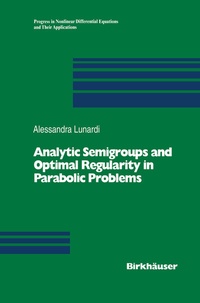 Enlarge image Cover: Analytic Semigroups and Optimal Regularity in Parabolic Problems - Birkhäuser