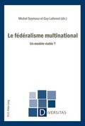 Cover: Le f&eacute;d&eacute;ralisme multinational - Peter Lang Verlag