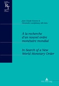 Cover: &Agrave; la recherche d'un nouvel ordre mon&eacute;taire mondial / In Search of a New World Monetary Order - Peter Lang Verlag