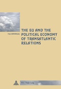 Cover: The EU and the Political Economy of Transatlantic Relations - Peter Lang Verlag