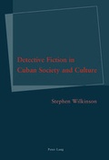 Cover: Detective Fiction in Cuban Society and Culture - Peter Lang Verlag