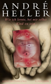 Abbildung von: Wie ich lernte, bei mir selbst Kind zu sein - S. Fischer