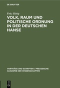 Cover: Volk, Raum und politische Ordnung in der deutschen Hanse - De Gruyter