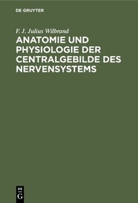 Abbildung von: Anatomie und Physiologie der Centralgebilde des Nervensystems - De Gruyter