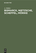 Cover: Bismarck, Nietzsche, Scheffel, M&ouml;rike - De Gruyter