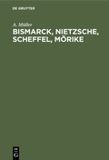 Cover: Bismarck, Nietzsche, Scheffel, M&ouml;rike - De Gruyter