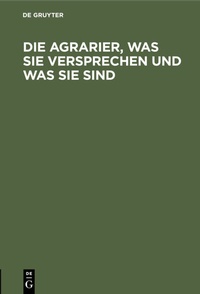 Bild: Die Agrarier, was sie versprechen und was sie sind - De Gruyter