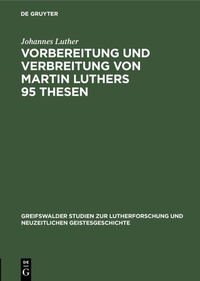 Abbildung von: Vorbereitung und Verbreitung von Martin Luthers 95 Thesen - De Gruyter