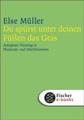 Cover: Du sp&uuml;rst unter deinen F&uuml;&szlig;en das Gras - S. Fischer