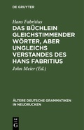 Cover: Das B&uuml;chlein gleichstimmender W&ouml;rter, aber ungleichs Verstandes des Hans Fabritius - De Gruyter Mouton