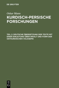 Bild vergrößern Bild: Deutsche Übersetzung der Texte mit einer Einleitung über Inhalt und Form der ostkurdischen Volksepik - De Gruyter Mouton