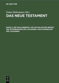 Abbildung von: Die Paulusbriefe. Die Katholischen Briefe. Die Offenbarung des Johannes. Das Evangelium des Johannes - De Gruyter