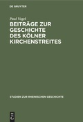 Cover: Beitr&auml;ge zur Geschichte des K&ouml;lner Kirchenstreites - De Gruyter