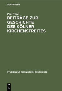 Abbildung von: Beiträge zur Geschichte des Kölner Kirchenstreites - De Gruyter