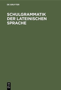Abbildung von: Schulgrammatik der Lateinischen Sprache - De Gruyter Mouton