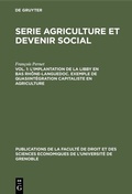 Cover: L'implantation de la Libby en Bas Rh&ocirc;ne-Languedoc. Exemple de Quasiint&eacute;gration capitaliste en agriculture - De Gruyter Mouton