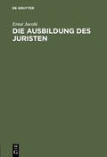 Cover: Die Ausbildung des Juristen - De Gruyter