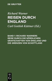 Abbildung von: Richard Warners Reise durch die nördlichen Grafschaften von England und die Grenzen von Schottland - De Gruyter