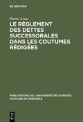 Cover: Le r&egrave;glement des dettes successorales dans les coutumes r&eacute;dig&eacute;es - De Gruyter Mouton