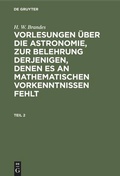 Bild: Vorlesungen &uuml;ber die Astronomie, zur Belehrung derjenigen, denen es an mathematischen Vorkenntnissen fehlt. Teil 2 - De Gruyter