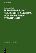 Cover: Elementare und klassische Algebra : vom modernen Standpunkt - De Gruyter